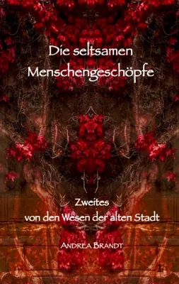 Die seltsamen Menschengeschöpfe