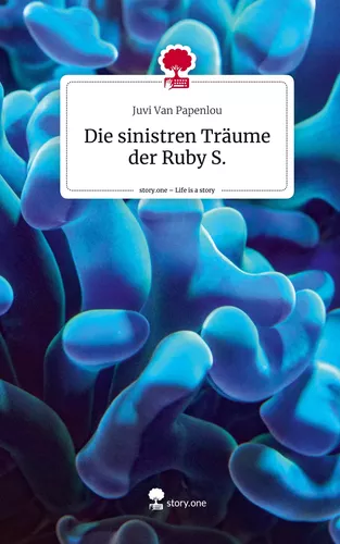 Die sinistren Träume der Ruby S.. Life is a Story - story.one