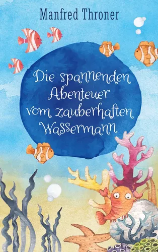 Die spannenden Abenteuer vom zauberhaften Wassermann