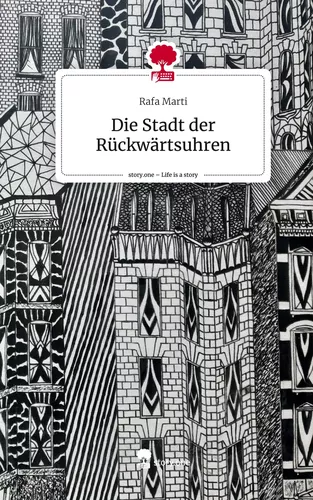 Die Stadt der Rückwärtsuhren. Life is a Story - story.one