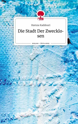 Die Stadt Der Zwecklosen. Life is a Story - story.one