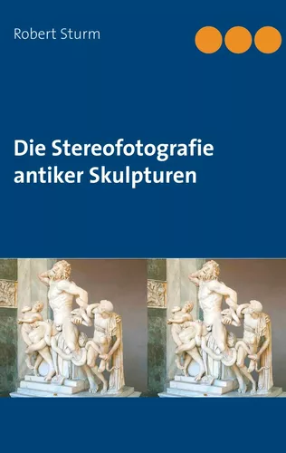Die Stereofotografie antiker Skulpturen