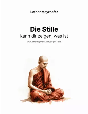 Die Stille kann dir zeigen, was ist