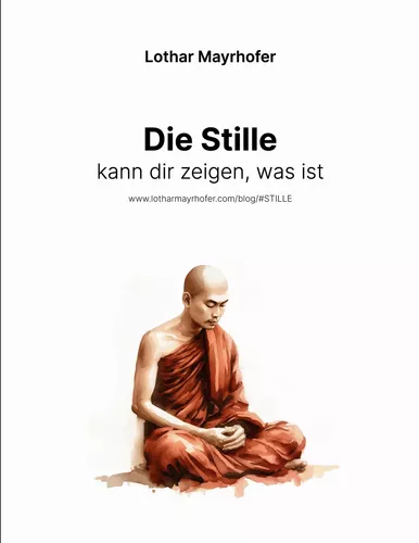 Die Stille kann dir zeigen, was ist