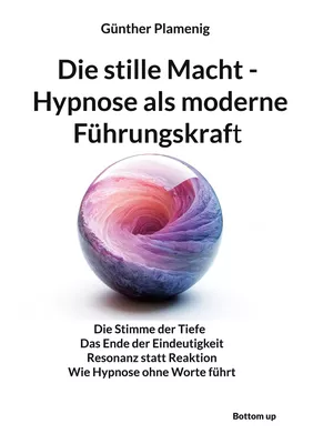 Die stille Macht - Hypnose als moderne Führungskraft