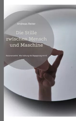 Die Stille zwischen Mensch und Maschine
