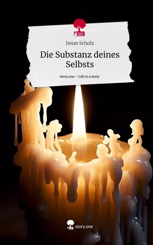 Die Substanz deines Selbsts. Life is a Story - story.one