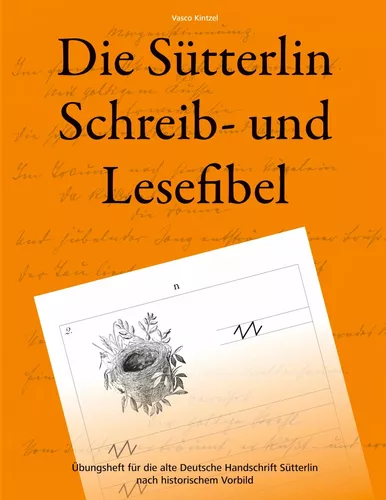 Die Sütterlin Schreib- und Lesefibel - Übungsheft für die alte Deutsche Handschrift nach historischem Vorbild