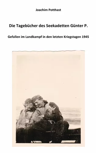 Die Tagebücher des Seekadetten Günter P.