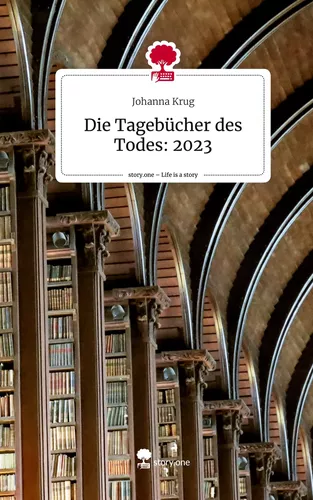 Die Tagebücher des Todes: 2023. Life is a Story - story.one