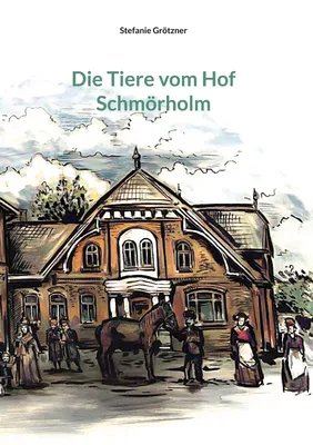 Die Tiere vom Hof Schmörholm