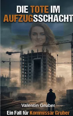 Die Tote im Aufzugsschacht