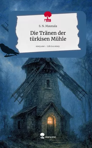 Die Tränen der türkisen Mühle. Life is a Story - story.one