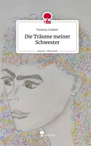 Die Träume meiner Schwester. Life is a Story - story.one