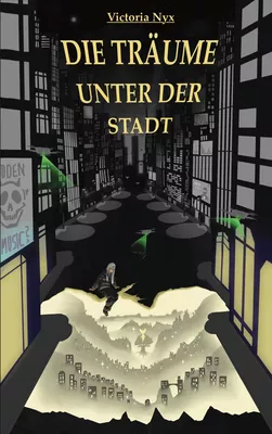 Die Träume unter der Stadt