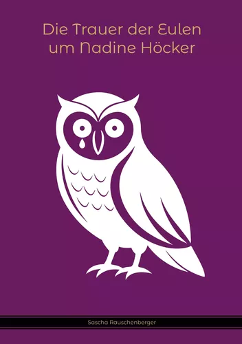 Die Trauer der Eulen um Nadine Höcker