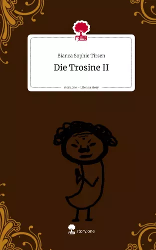 Die Trosine II. Life is a Story - story.one