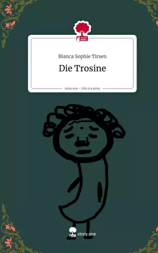 Die Trosine. Life is a Story - story.one