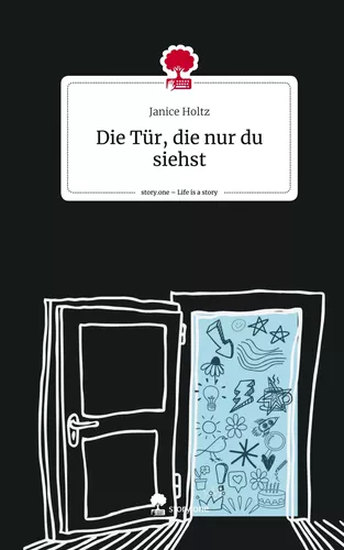 Die Tür, die nur du siehst. Life is a Story - story.one
