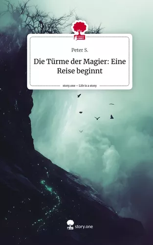 Die Türme der Magier:   Eine Reise beginnt. Life is a Story - story.one