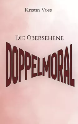 Die übersehene Doppelmoral