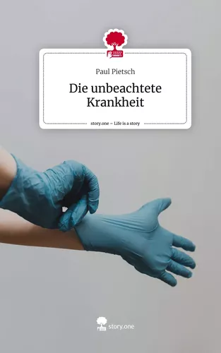 Die unbeachtete Krankheit. Life is a Story - story.one