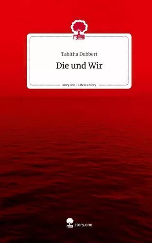 Die und Wir. Life is a Story - story.one