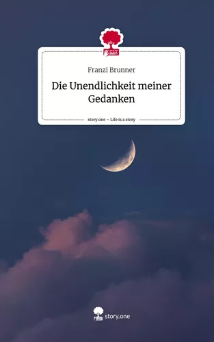 Die Unendlichkeit        meiner Gedanken. Life is a Story - story.one
