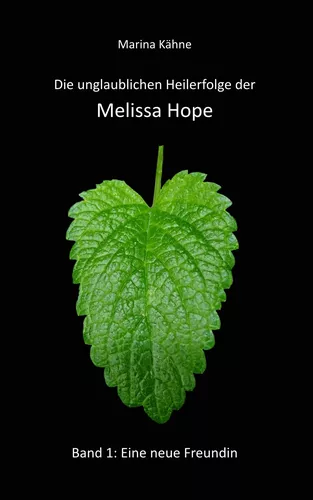Die unglaublichen Heilerfolge der Melissa Hope