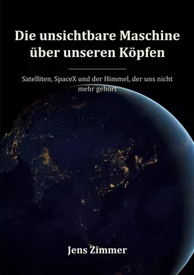 Die unsichtbare Maschine über unseren Köpfen