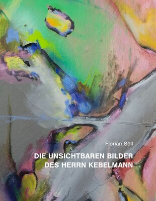 Die unsichtbaren Bilder des Herrn Kebelmann