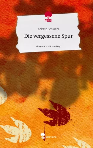 Die vergessene Spur. Life is a Story - story.one