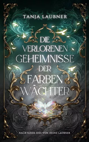 Die verlorenen Geheimnisse der Farbenwächter