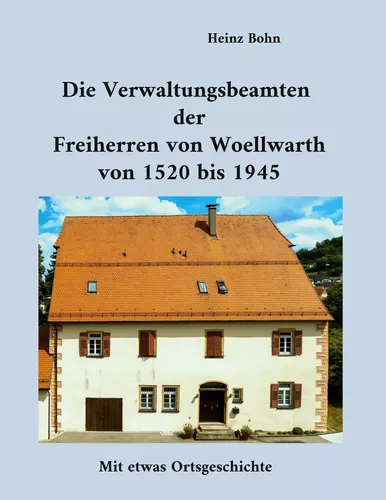 Die Verwaltungsbeamten der Freiherren von Woellwarth von 1520 bis 1945