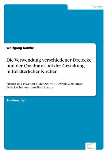 Die Verwendung verschiedener Dreiecke und der Quadratur bei der Gestaltung mittelalterlicher Kirchen