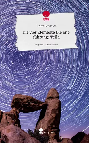 Die vier Elemente                             Die Entführung: Teil 1. Life is a Story - story.one