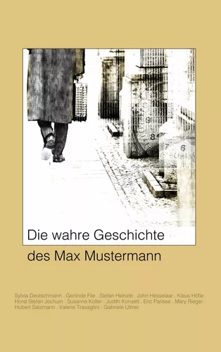 Die wahre Geschichte des Max Mustermann