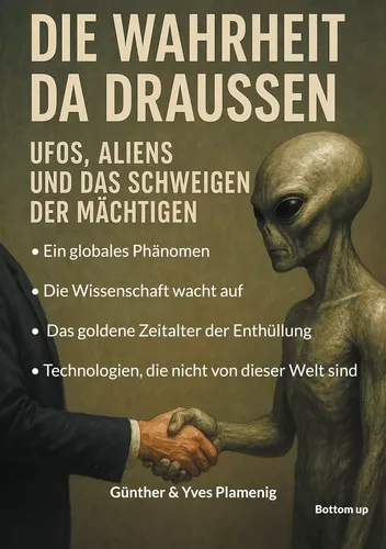 Die Wahrheit da draussen - UFOs, Aliens und das Schweigen der Mächtigen