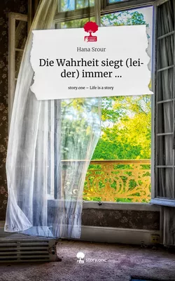 Die Wahrheit siegt (leider) immer .... Life is a Story - story.one