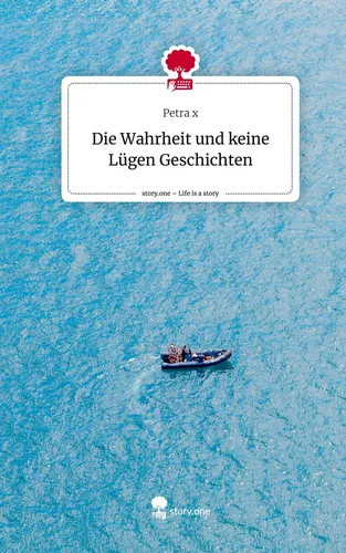 Die Wahrheit und keine Lügen Geschichten. Life is a Story - story.one