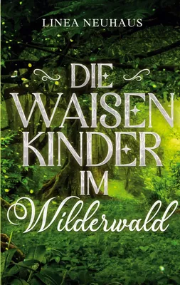 Die Waisenkinder im Wilderwald