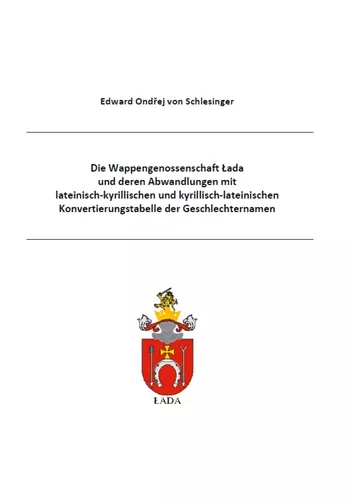 Die Wappengenossenschaft Lada  und deren Abwandlungen mit  lateinisch-kyrillischen und kyrillisch-lateinischen Konvertierungstabelle der Geschlechternamen