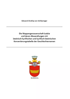 Die Wappengenossenschaft Lodzia und deren Abwandlungen mit  lateinisch-kyrillischen und kyrillisch-lateinischen Konvertierungstabelle der Geschlechternamen