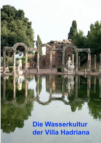 Die Wasserkultur der Villa Hadriana