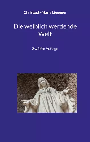 Die weiblich werdende Welt