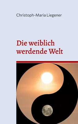 Die weiblich werdende Welt