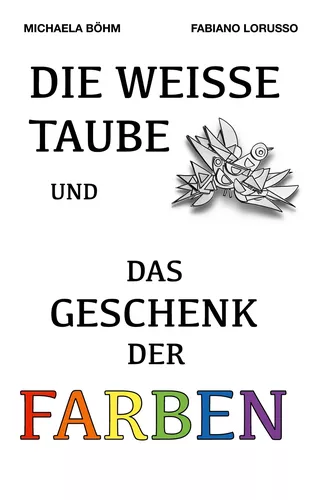 Die weiße Taube und das Geschenk der Farben