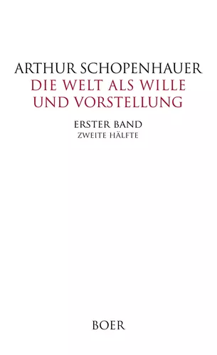 Die Welt als Wille und Vorstellung Band I,2