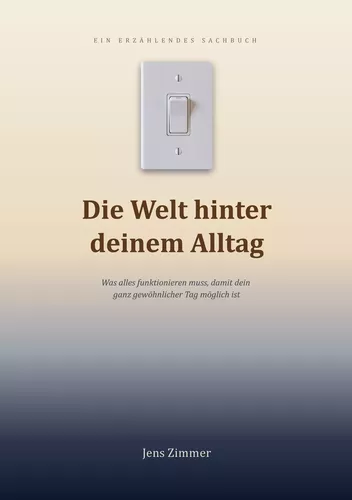 Die Welt hinter deinem Alltag