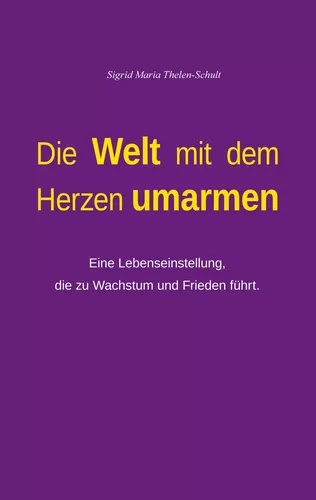 Die Welt mit dem Herzen umarmen